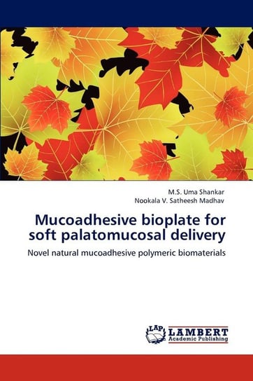 Mucoadhesive Bioplate for Soft Palatomucosal Delivery Shankar M. S. Uma