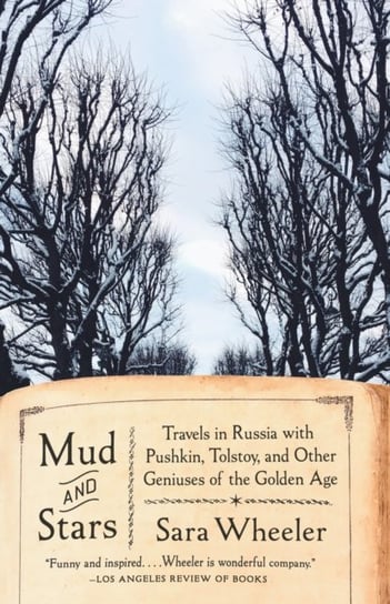Mud and Stars: Travels in Russia with Pushkin, Tolstoy, and Other Geniuses of the Golden Age Sara Wheeler