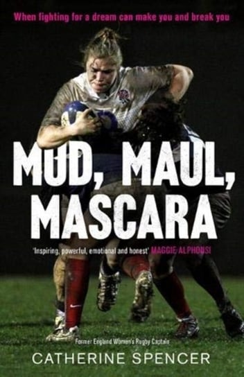 Mud, Maul, Mascara: When fighting for a dream can make you and break you Spencer Catherine