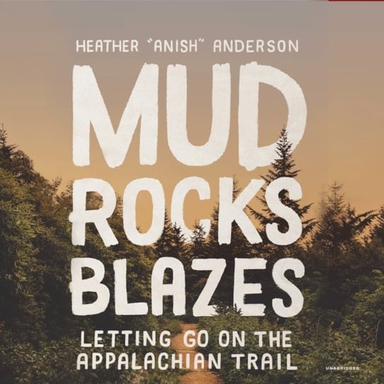 Mud, Rocks, Blazes Anderson Heather