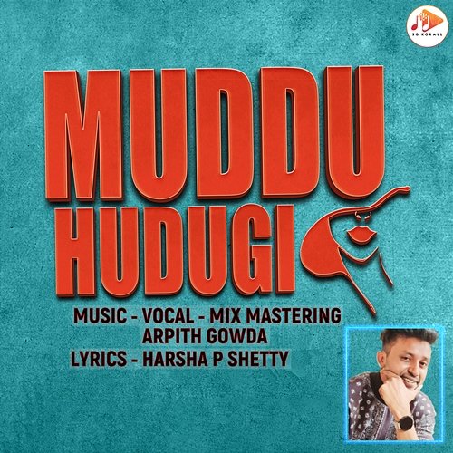 Muddu Hudugi Arpith Gowda & Harsha P Shetty
