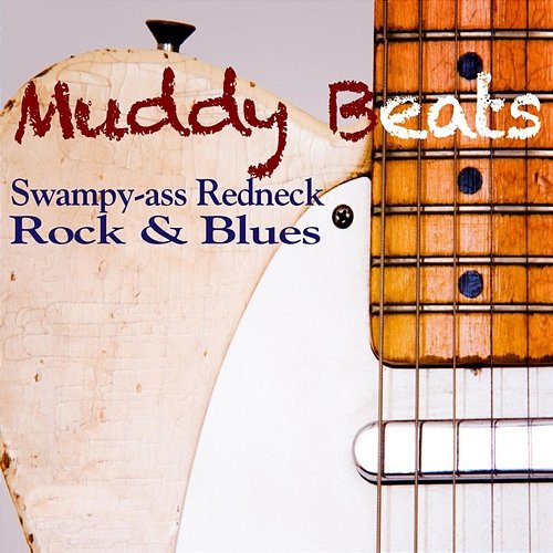 Muddy Beats: Swampy-Ass Redneck Rock & Blues New Bayou Swamp Band