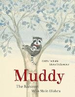 Muddy: The Raccoon Who Stole Dishes Ondaatje Griffin