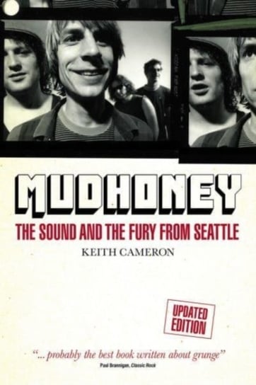 Mudhoney: The Sound and The Fury from Seattle (Updated Edition) Keith Cameron
