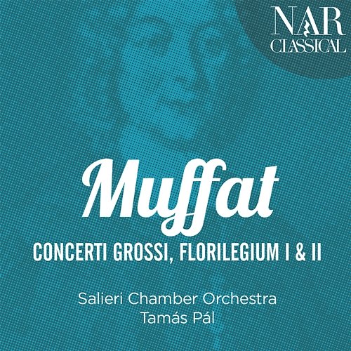 Muffat: Concerti grossi & Florilegium I & II Tamás Pál, Salieri Chamber Orchestra