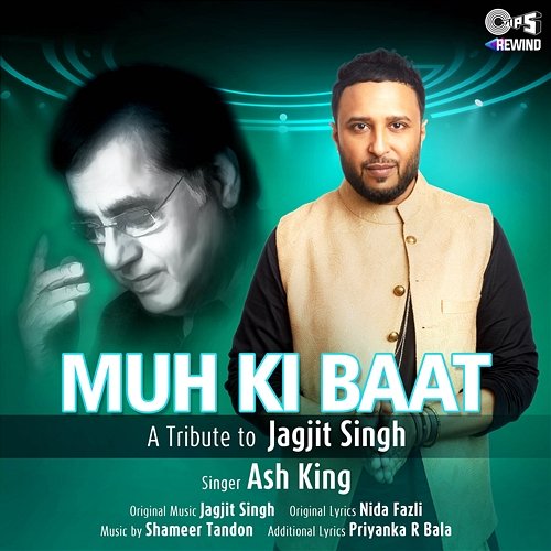 Muh Ki Baat (Tips Rewind: A Tribute to Jagjit Singh) Ash King