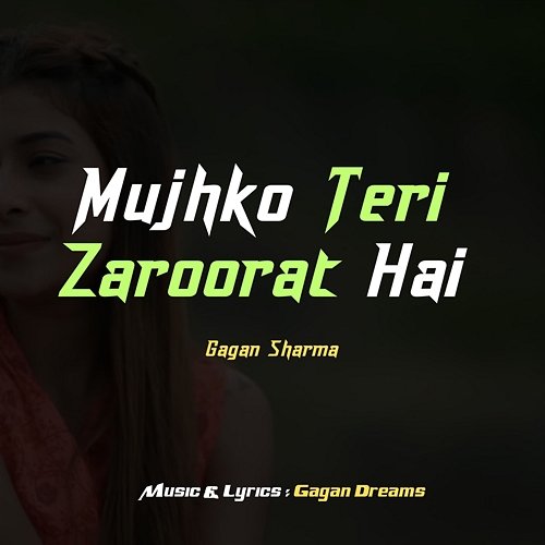 Mujhko Teri Zaroorat Hai Gagan Sharma