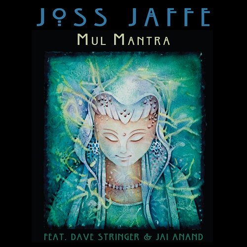Mul Mantra Joss Jaffe feat. Dave Stringer, Jai Anand