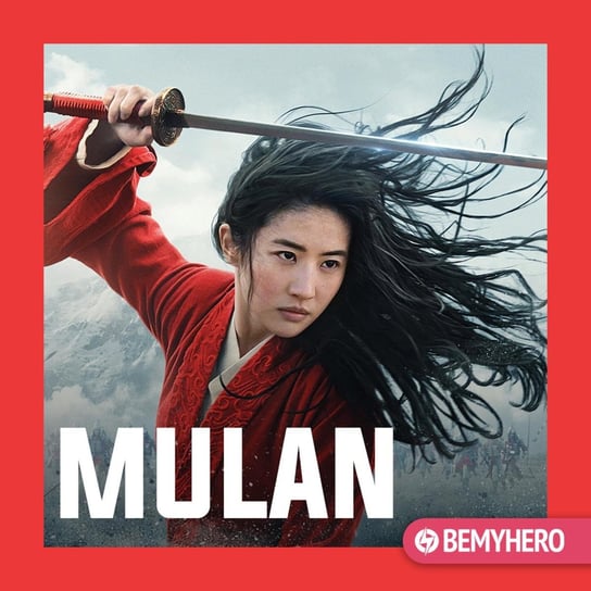 MULAN (2020): chińska legenda widziana oczami chciwego Disneya // RECENZJA - Be My Hero podcast - podcast Matuszak Kamil, Świderek Rafał