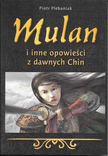 Mulan i inne opowieści z dawnych Chin Plebaniak Piotr