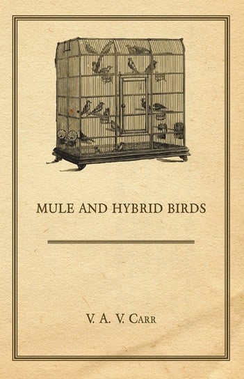 Mule And Hybrid Birds Carr V. A. V.
