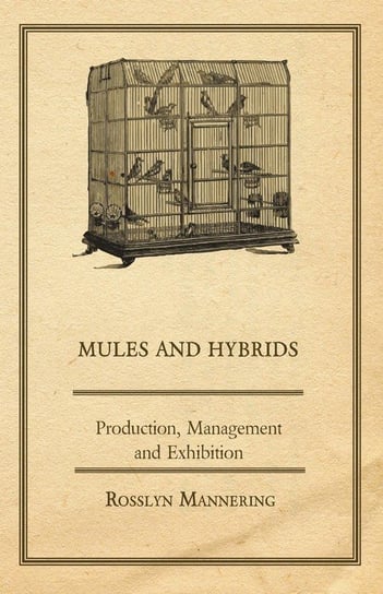Mules and Hybrids - Production, Management and Exhibition Mannering Rosslyn