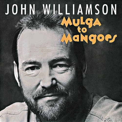 Mulga to Mangoes John Williamson