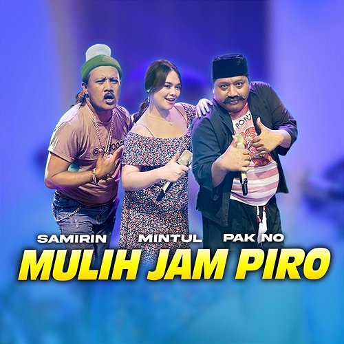 Mulih Jam Piro Pak No, Mintul & Samirin