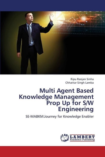 Multi Agent Based Knowledge Management Prop Up for S/W Engineering Sinha Ripu Ranjan