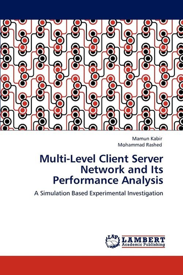 Multi-Level Client Server Network and Its Performance Analysis Kabir Mamun