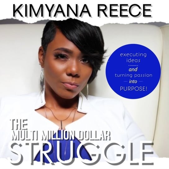 Multi Million Dollar Struggle Kimyana Reece