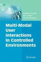 Multi-modal Interaction Analysis of User Behavior Within A Controlled Environment Djeraba Chaabane, Lablack Adel, Benabbas Yassine