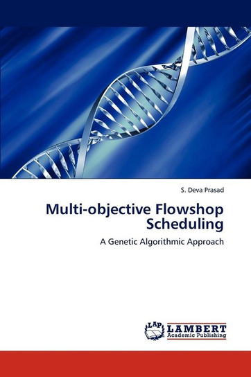 Multi-Objective Flowshop Scheduling Prasad S. Deva