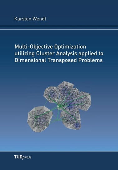 Multi-Objective Optimization utilizing Cluster Analysis applied to Dimensional Transposed Problems Wendt Karsten