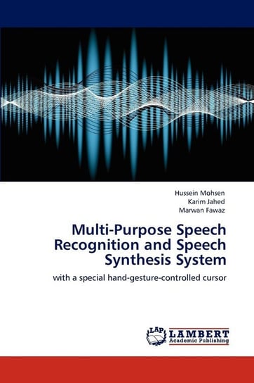 Multi-Purpose Speech Recognition and Speech Synthesis System Mohsen Hussein