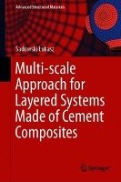 Multi-scale Approach for Layered Systems Made of Cement Composites Sadowski Lukasz