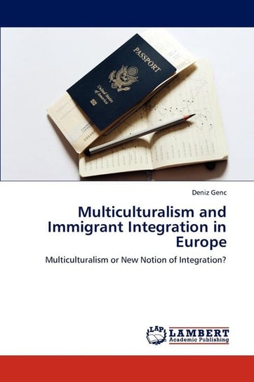 Multiculturalism and Immigrant Integration in Europe Genc Deniz