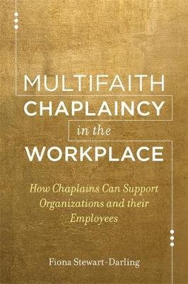 Multifaith Chaplaincy in the Workplace Stewart-Darling Fiona