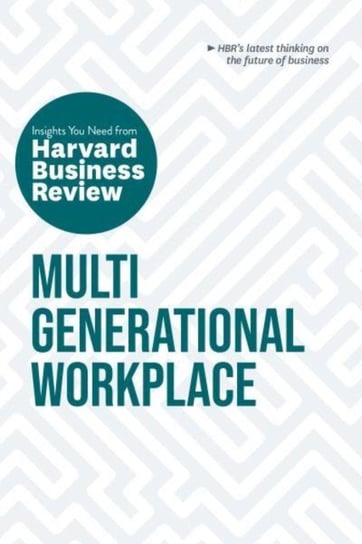 Multigenerational Workplace: The Insights You Need from Harvard Business Review Harvard Business Review