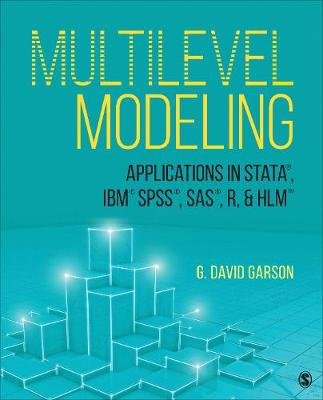 Multilevel Modeling: Applications in STATA (R), IBM (R) SPSS (R), SAS (R), R, & HLM (TM) SAGE Publications Inc