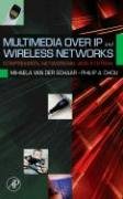 Multimedia Over IP and Wireless Networks: Compression, Networking, and Systems Chou