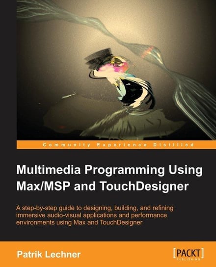 Multimedia Programming Using Max/MSP and TouchDesigner Lechner Patrik