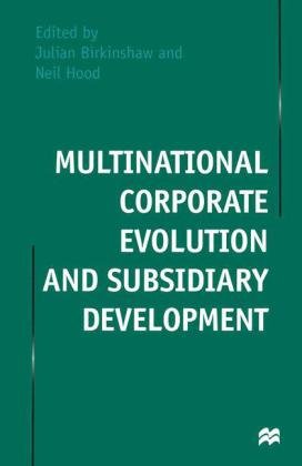 Multinational Corporate Evolution and Subsidiary Development Birkinshaw Julian