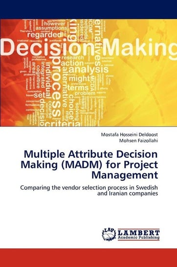 Multiple Attribute Decision Making (Madm) for Project Management Hosseini Deldoost Mostafa