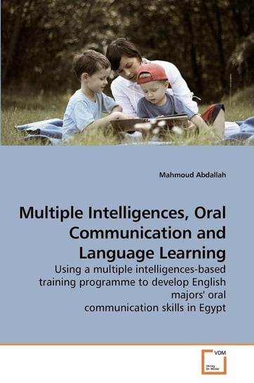 Multiple Intelligences, Oral Communication and Language Learning Abdallah Mahmoud