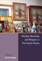 Multiple Moralities and Religions in Post-Soviet Russia Zigon Jarrett