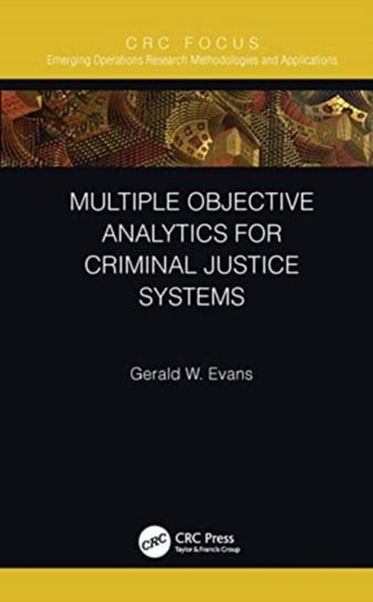 Multiple Objective Analytics for Criminal Justice Systems Opracowanie zbiorowe