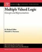 Multiple-Valued Logic Thornton Mitchell A., Miller Michael D.