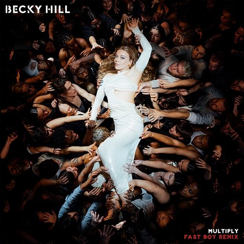 Multiply FAST BOY, Becky Hill