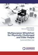 Multipurpose Wheelchair for Physically Challenged and Elder People Ranjan Manas, Ahamed Mohamed Basheer, Mohan Kumar R.