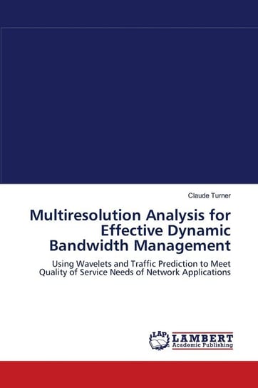 Multiresolution Analysis for Effective Dynamic Bandwidth Management Turner Claude