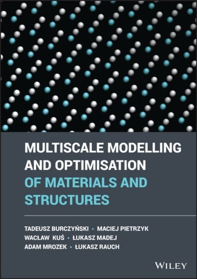 Multiscale Modelling and Optimisation of Materials  and Structures T.T. Burczynski