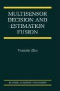 Multisensor Decision And Estimation Fusion Yunmin Zhu