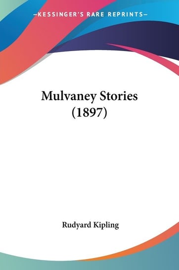 Mulvaney Stories (1897) Kipling Rudyard