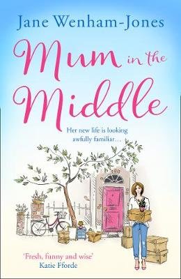 Mum in the Middle Wenham-Jones Jane