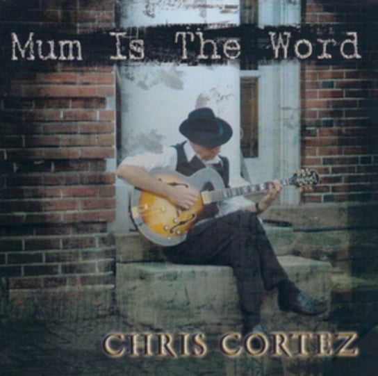 Mum Is The Word Chris Cortez