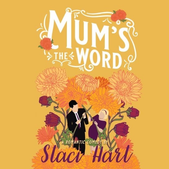 Mum's the Word Staci Hart, Engle Rock, Monica King