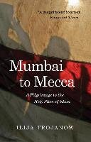 Mumbai to Mecca Trojanow Ilija