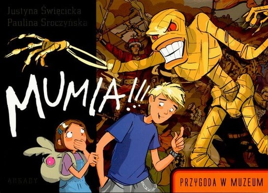 Mumia!!! Przygoda w muzeum Święcicka Justyna, Sroczyńska Paulina