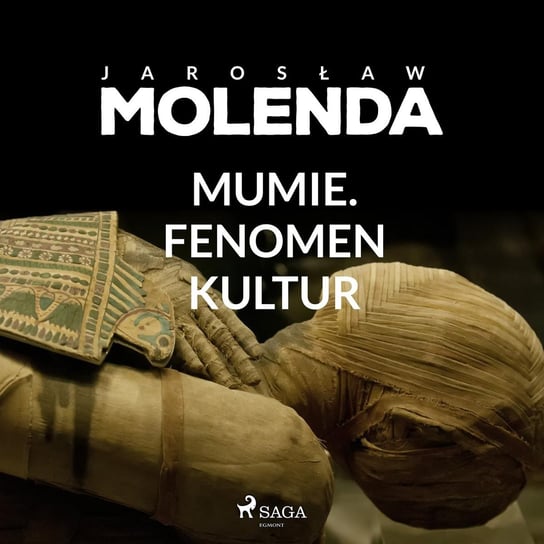 Mumie. Fenomen kultur Molenda Jarosław